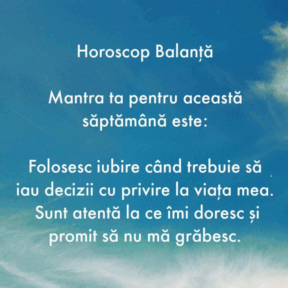 Horoscop pentru suflet: Mantra zodiei tale pentru săptămâna 7-13 august