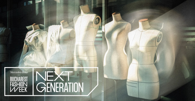 Mercedes-Benz Bucharest Fashion Week lansează Next Generation - o platformă pentru noua generație de designeri