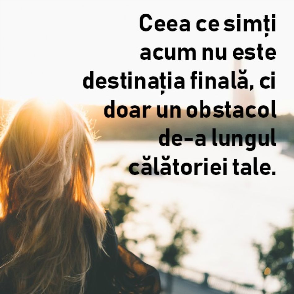  Ai incredere ca vei depasi obstacolul de acum...