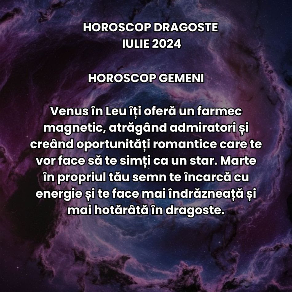 Horoscop Dragoste Iulie 2024: Suntem atrași de magnetismul misterului, iar Zeița Iubirii ne ține pe jar ca soarele dogoritor
