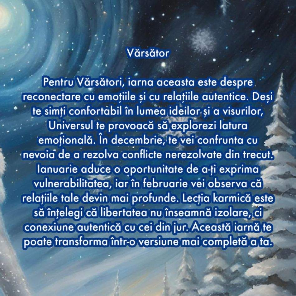 Horoscopul iernii 2024-2025: Lecțiile grele care pregătesc miracole. Revelații karmice pentru fiecare zodie în parte