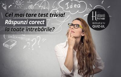 Cel mai tare test trivia! Raspunzi corect la toate intrebarile?