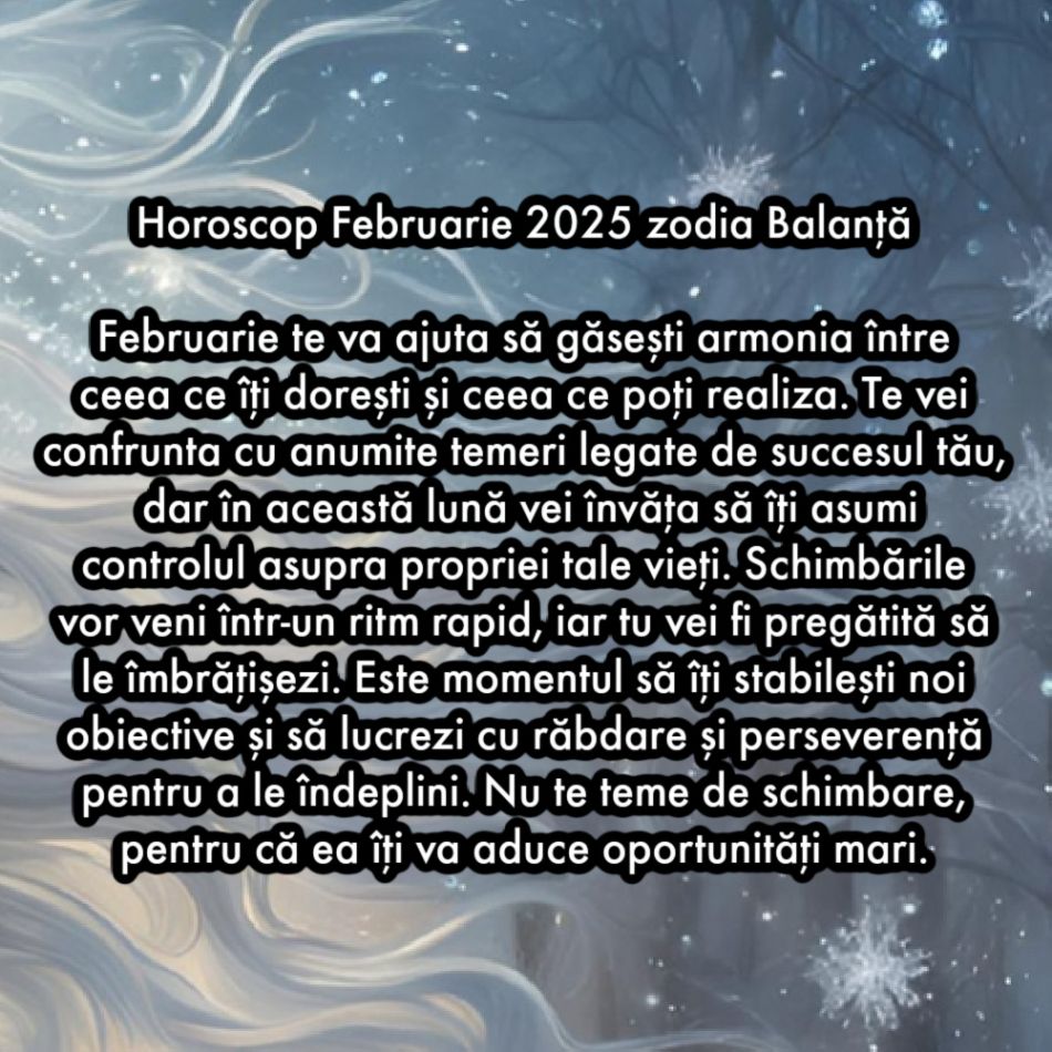 Horoscop Februarie 2025. Ultima lună de iarnă ne scoate din întuneric. Renunțăm la frici și visăm la schimbare
