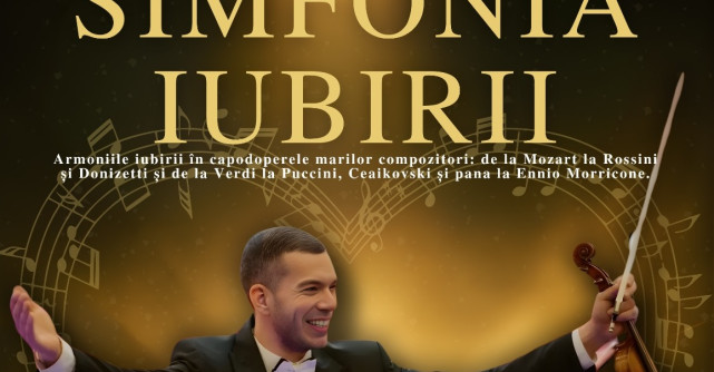 „Simfonia iubirii”, o celebrare a dragostei prin capodoperele muzicii clasice, în luna martie pe scenele din întreaga țară 