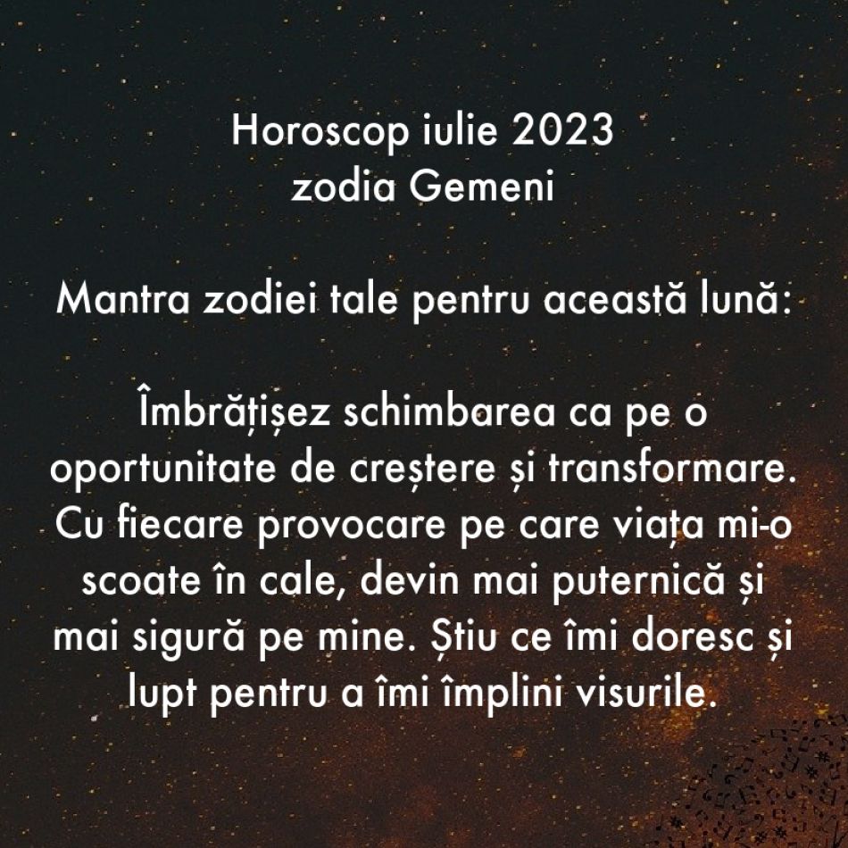 Horoscop spiritual: Mantra zodiei tale pentru luna iulie 2023