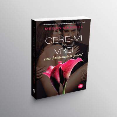 Cere-mi ce vrei sau lasă-mă-n pace! 