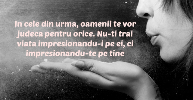 Viata nu este menita sa fie usoara. Daca este asa, atunci faci ceva gresit