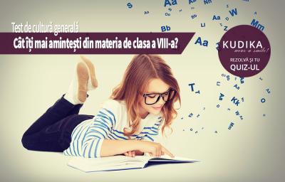 Test de cultura generala: Cat iti mai amintesti din materia de clasa a VIII-a?