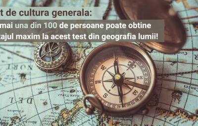 Test de cultura generala: Numai una din 100 de persoane poate obtine punctajul maxim la acest test din geografia lumii! 