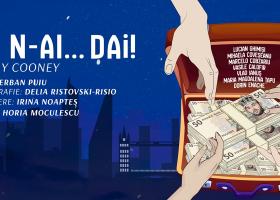 „Ai, n-ai... dai!” – Comedia în care norocul se plătește