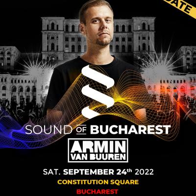 Sound of Bucharest se reprogramează -  cel mai mare solo show Armin van Buuren va avea loc pe 24 septembrie 2022, la București