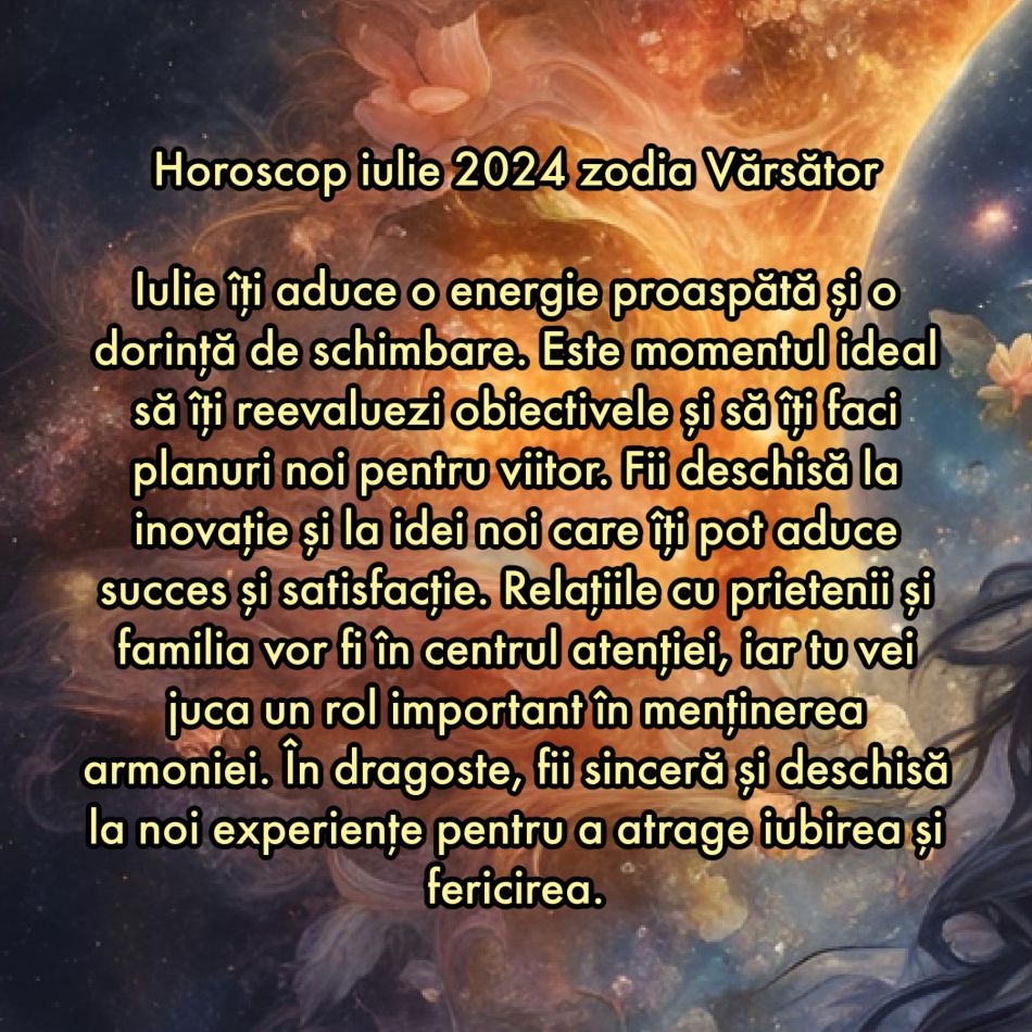 Horoscop iulie 2024. Divinitatea ne ia sub aripa sa și ne conectează cu energia vindecătoare a Cosmosului