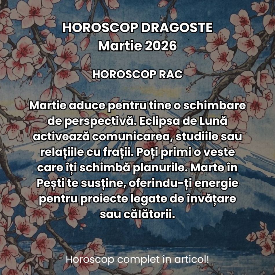 Horoscop Martie 2026: Primăvara ne scoate din stagnare, dar eclipsa ne zguduie viața cotidiană. Clarificările vin cu confruntări