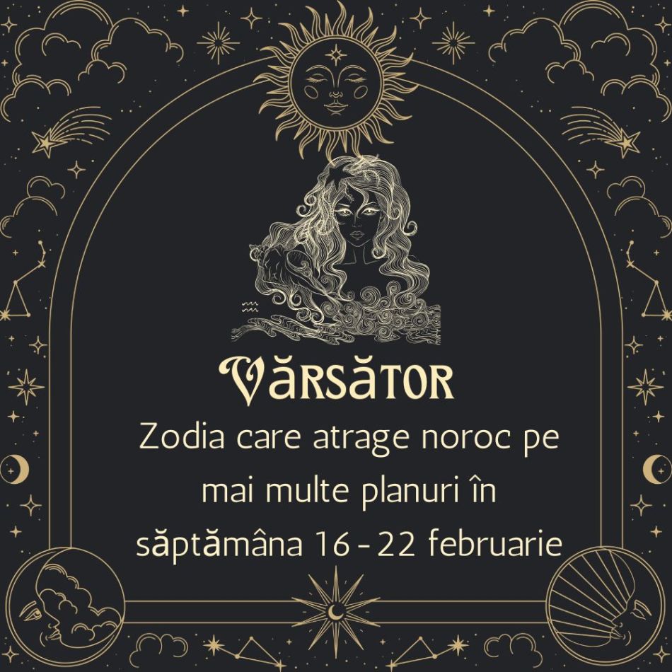 Horoscop săptămânal: Zodia care atrage noroc pe mai multe planuri în săptămâna 16-22 februarie