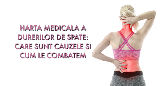 HARTA medicala a DURERILOR de SPATE: care sunt cauzele si cum le combatem