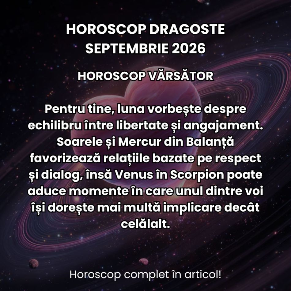 Horoscop dragoste septembrie 2026: Atracții magnetice, relații stagnante, tipare toxice. Acestea sunt provocările zodiilor