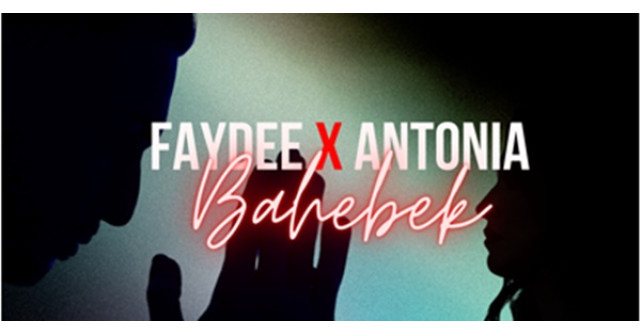 Faydee și ANTONIA se reunesc pentru un nou hit – Bahebek