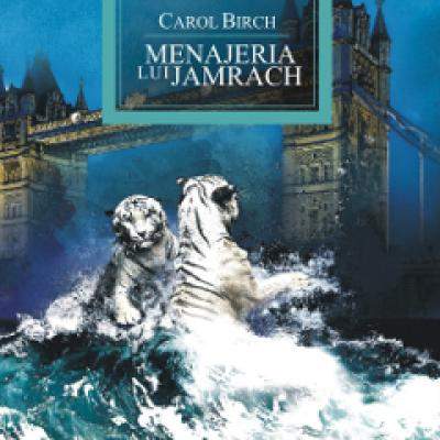 Carol Birch: Menajeria lui Jamrach 