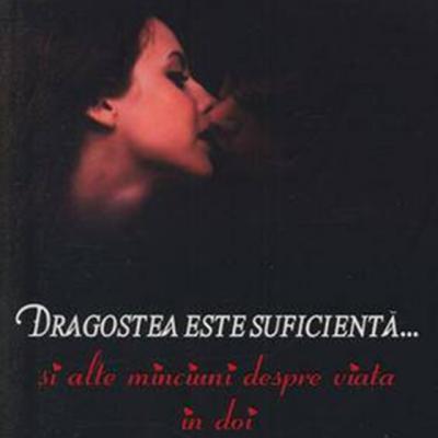 Dragostea este suficienta...si alte minciuni despre viata in doi