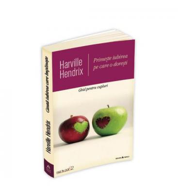 PRECOMANDA - Primeste iubirea pe care o doresti - Harville Hendrix
