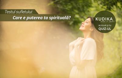 Testul sufletului: Care e puterea ta spirituala?