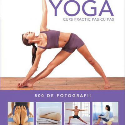 Notiuni fundamentale de Yoga. Curs practic pas cu pas