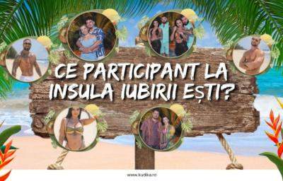 Ce participant la Insula Iubirii ești?