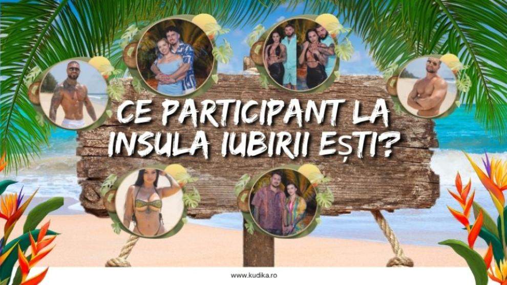Ce participant la Insula Iubirii ești?