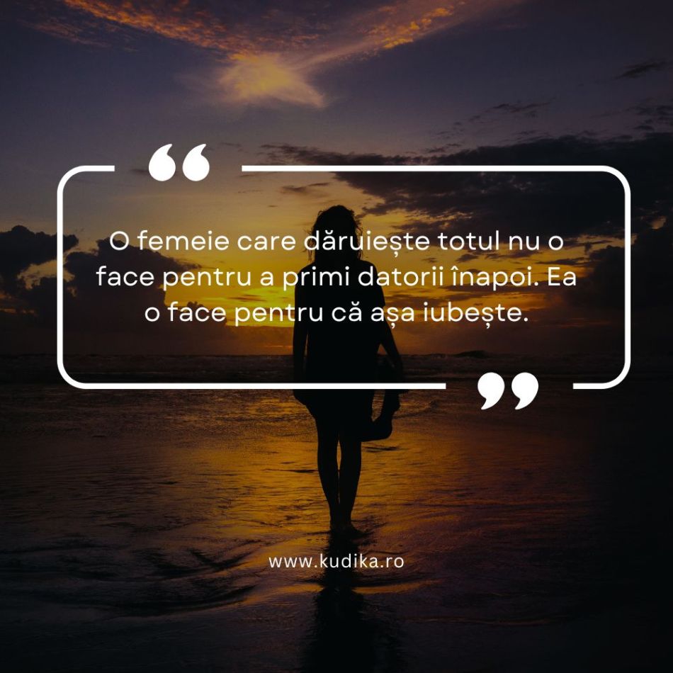Dacă o iubești, nu îi frânge inima femeii care îți oferă totul. Într-o zi vei regreta amarnic. E atât de simplu!