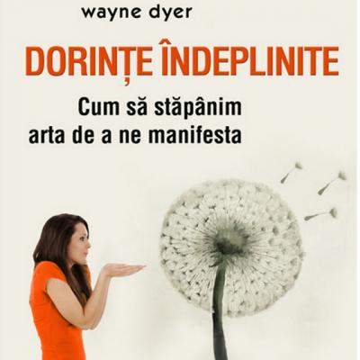 Dorinte indeplinite. Cum sa stapanim arta de a ne manifesta
