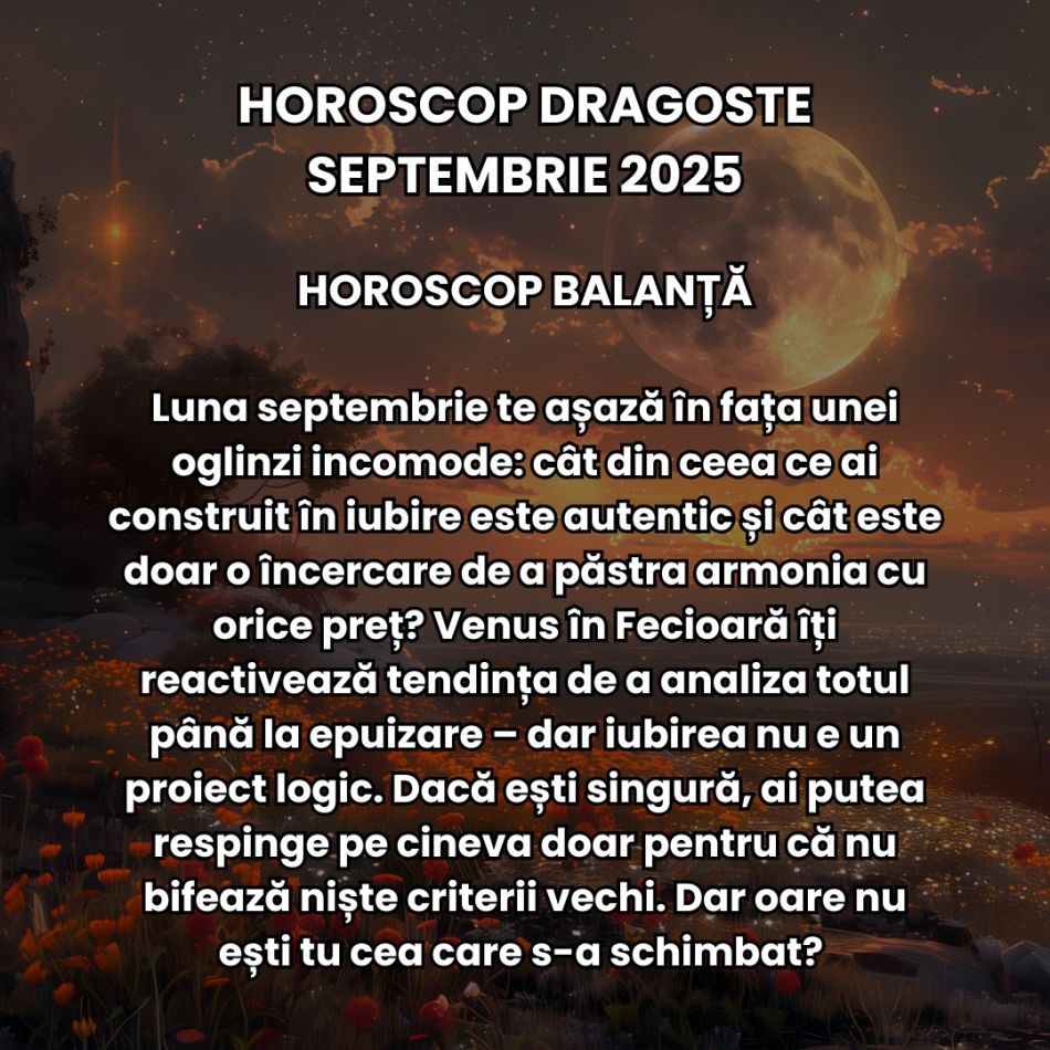 Horoscop Dragoste Septembrie 2025: Ne rătăcim prin umbre ca să ne regăsim în adevăr. Eclipsele toamnei ne aduc noi începuturi! 