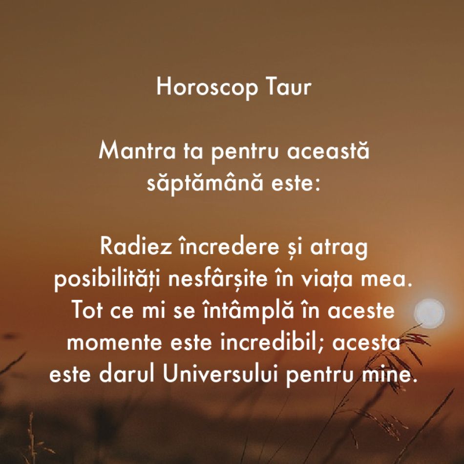 Horoscop pentru suflet: Mantra zodiei tale pentru săptămâna 17-23 iulie