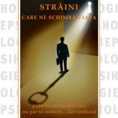 Straini care ne schimba viata