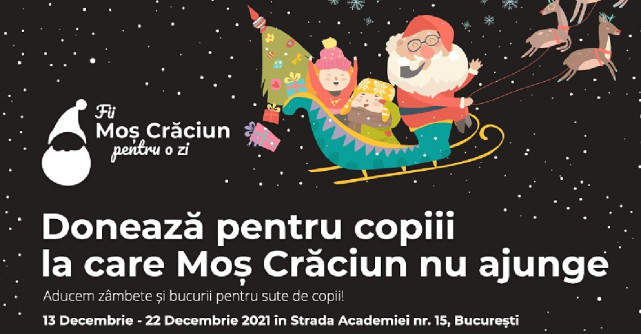 Campania umanitară Fii Moș Crăciun pentru copiii la care moșului îi este prea greu să ajungă, între 13 - 19 decembrie