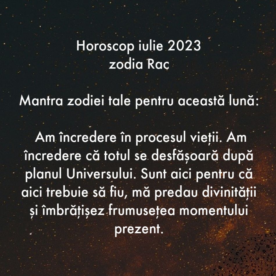 Horoscop spiritual: Mantra zodiei tale pentru luna iulie 2023