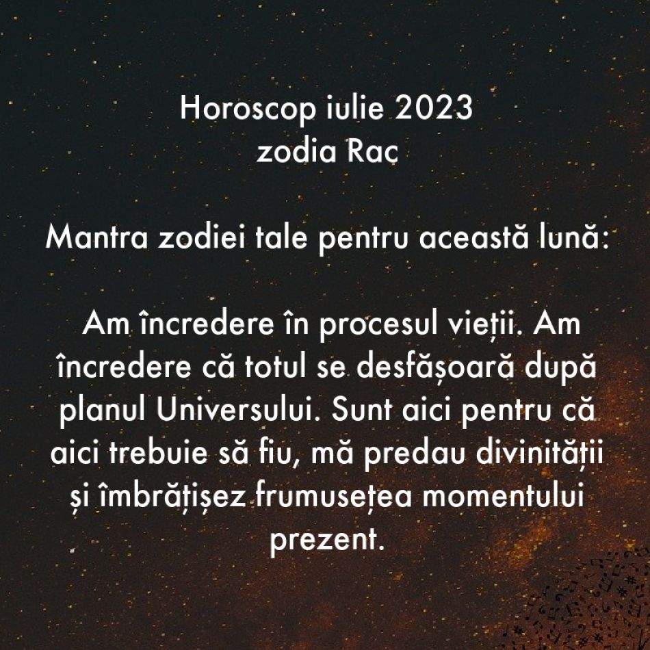 Horoscop spiritual: Mantra zodiei tale pentru luna iulie 2023