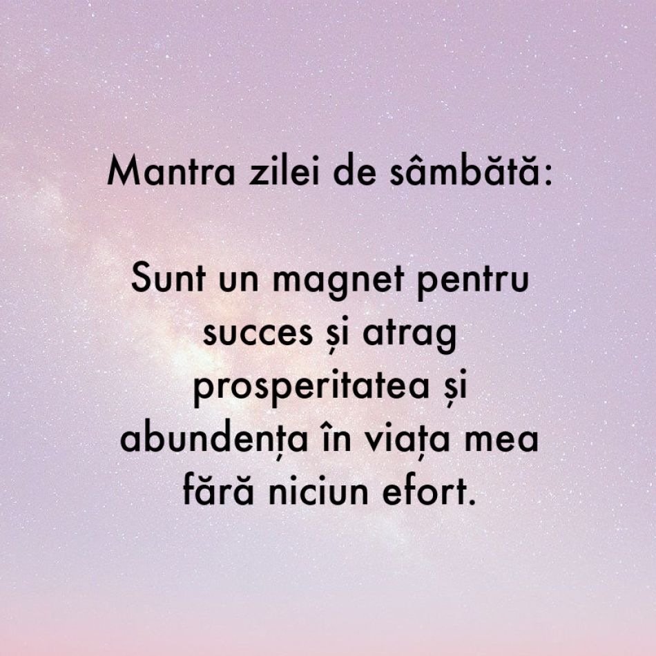 7 Mantre puternice pentru fiecare zi a săptămânii (12-18 iunie)