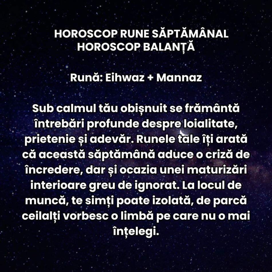 Horoscop Rune săptămâna 14-20 iulie 2025: Pe măsură ce energiile se intensifică, și egourile devin mai sonore. 