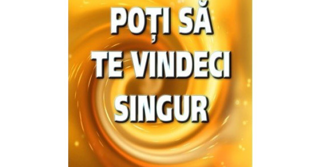 Poti sa te vindeci singur. Ghid complet pentru vindecarea energetica
