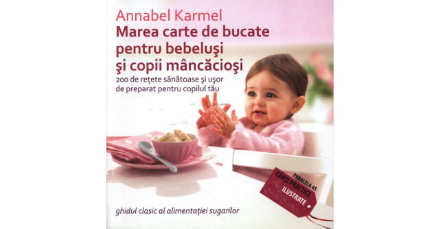 Marea carte de bucate pentru bebelusi si copii mancaciosi. 