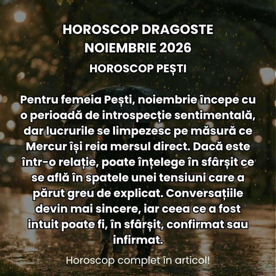 Horoscop dragoste noiembrie 2026: Apar primele semne de claritate în dragoste! Întrebările primesc răspuns, iar pasiunea crește