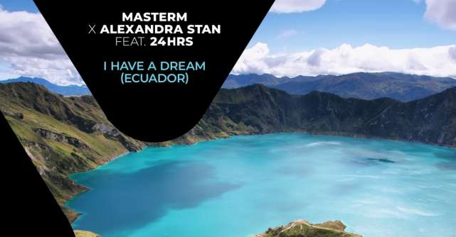Alexandra Stan & MasterM lansează piesa 'I Have A Dream (Ecuador)' feat. 24HRS