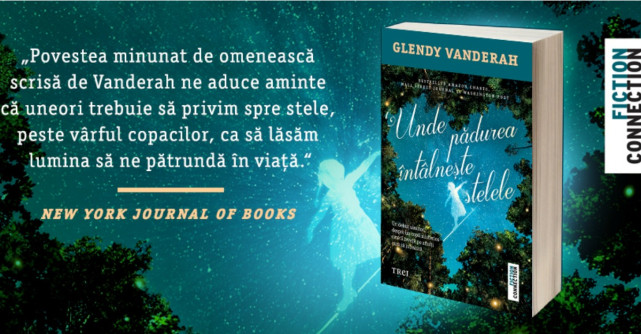 Unde pădurea întâlnește stelele de Glendy Vanderah, o impresionantă poveste despre speranță și puterea dragostei