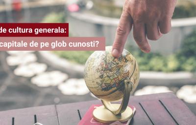 Test de cultura generala: Cate capitale de pe glob cunosti?