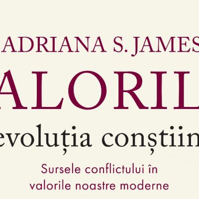 Editura CUANTIC lansează cartea Valorile si evoluția conștiinței, de Adriana S. James