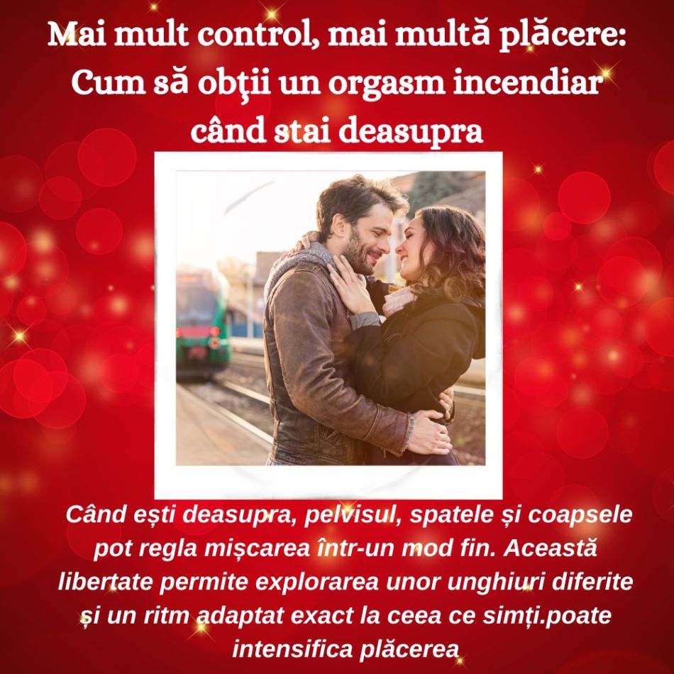 Mai mult control, mai multă plăcere: Cum să obții un orgasm incendiar când stai deasupra 
