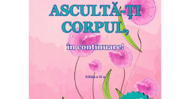 Asculta-ti corpul, in continuare