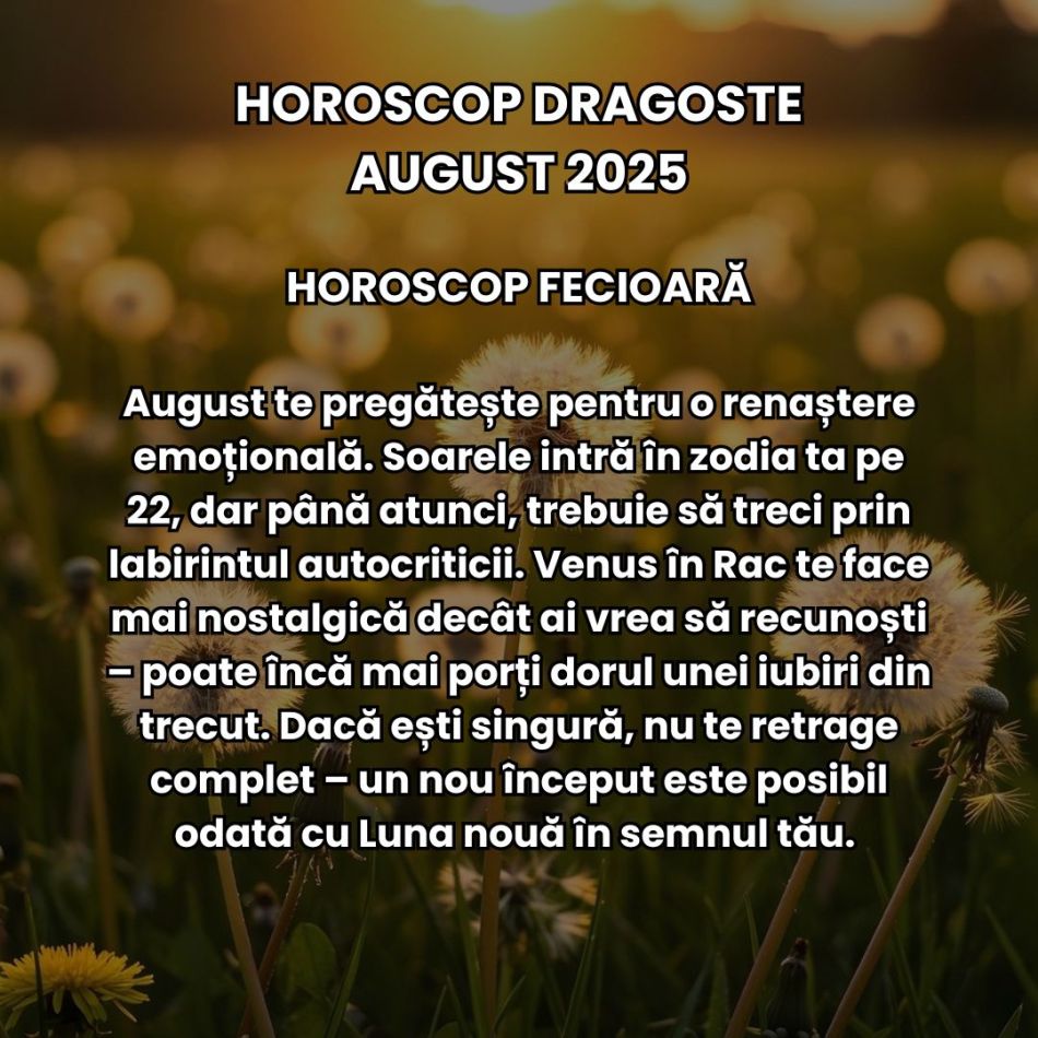 Horoscop Dragoste August 2025: Iubirea vine cu claritate brutală. Relațiile sunt provocate de neînțelegeri, amânări, temeri