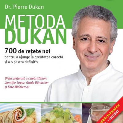 Metoda Dukan. 700 de retete noi pentru a ajunge la greutatea corecta si a o pastra definitiv