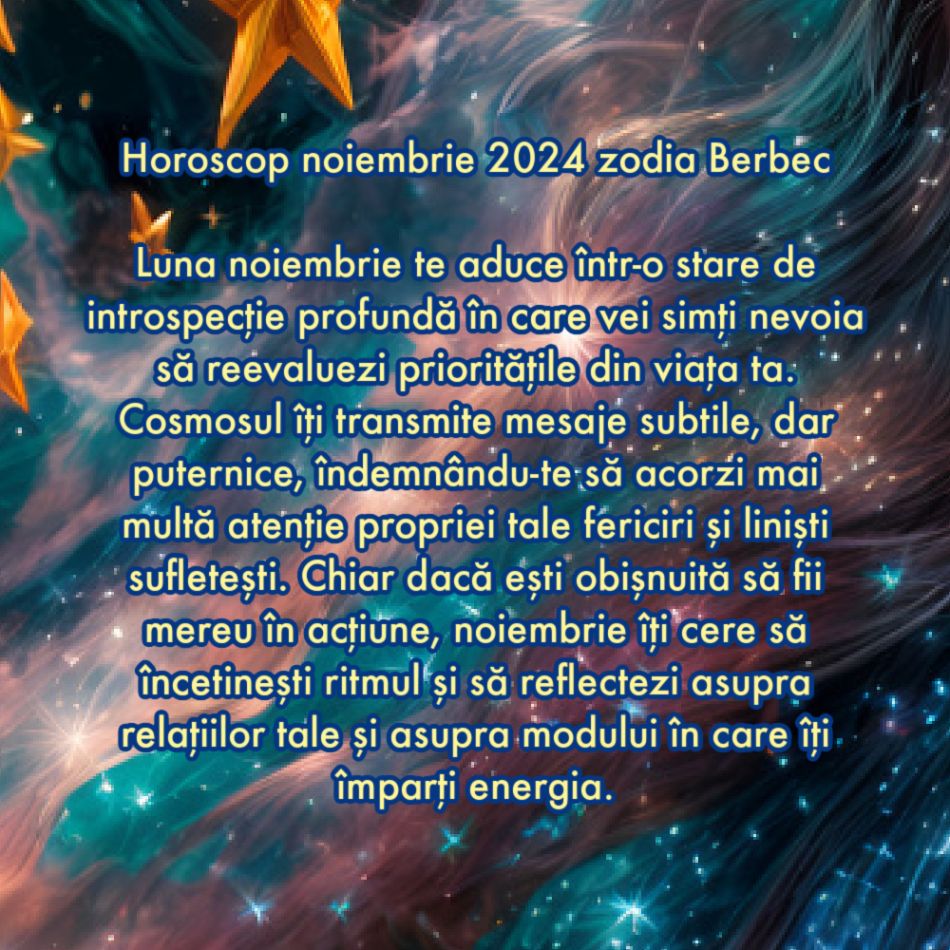 Horoscop noiembrie 2024: Cosmosul și Divinitatea își unesc forțele pentru noi. Ne este deschisă calea către fericire
